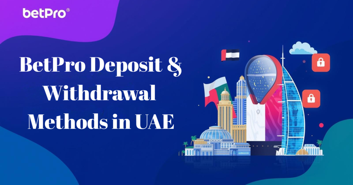 BetPro Deposit and Withdrawal UAE