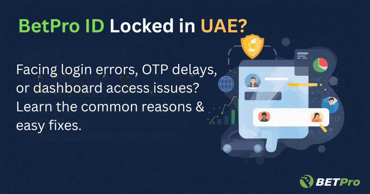 BetPro ID Locked in UAE? Common Problems and their solutions